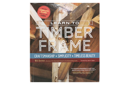 Learn To Timber Frame by Will Beamer