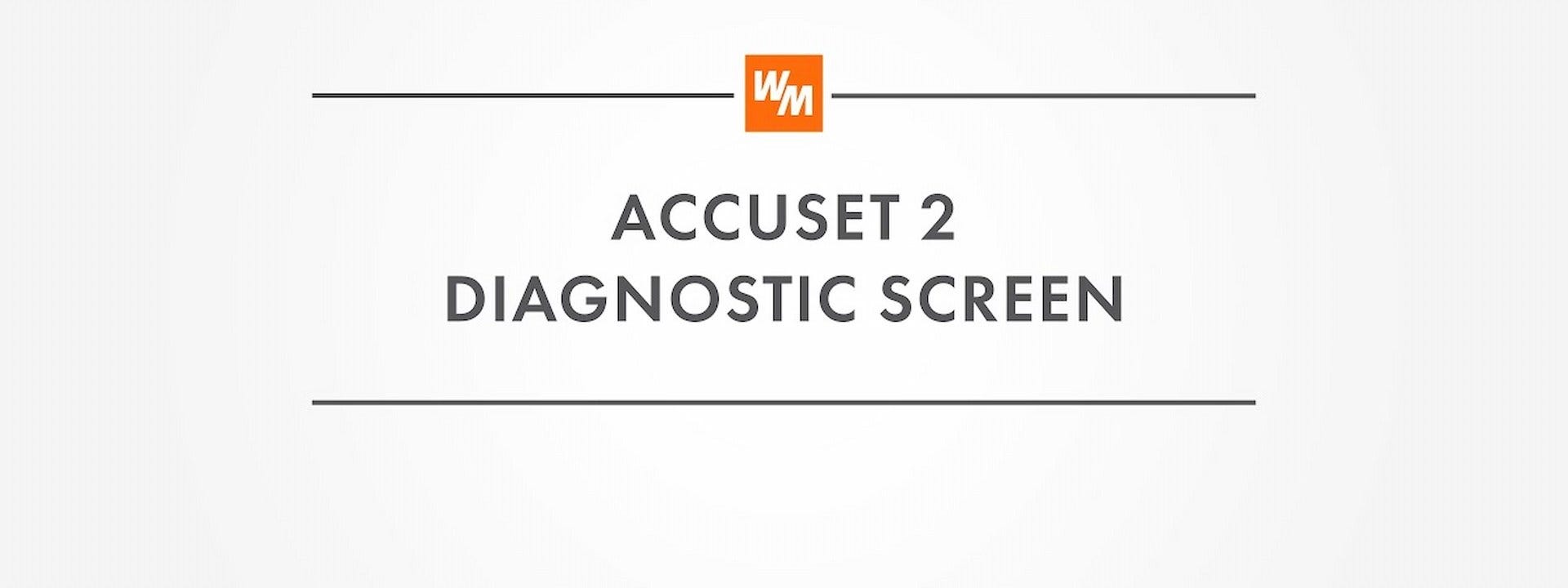 How to Use the Accuset 2 Diagnostic Screen