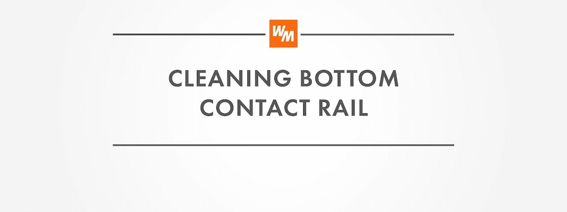 How to Clean the Bottom Contact Rail