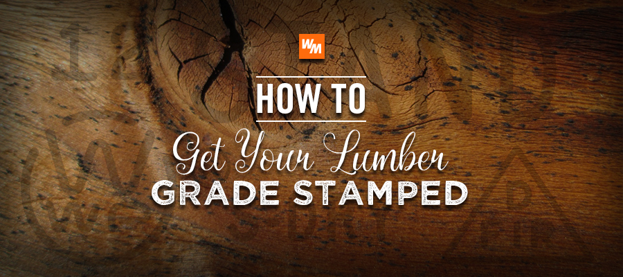 How To Get Your Lumber Grade Stamped