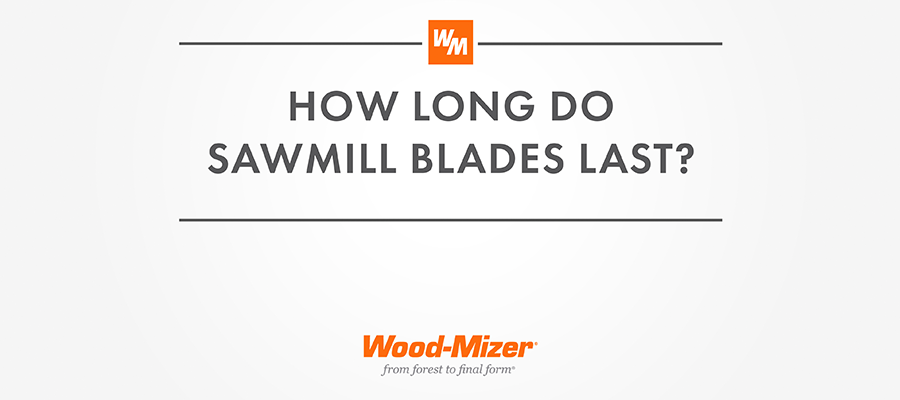 how long do bandsaw sawmill blades last?